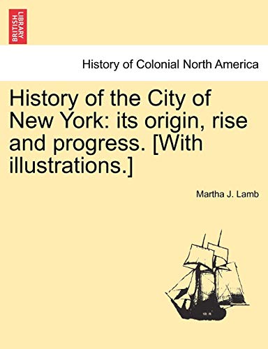 History Of The City Of New York Its Origin, Rise And Progress. [with Illustrati [Paperback]