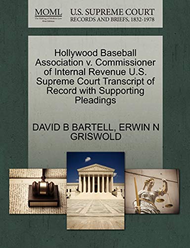 Hollywood Baseball Association V. Commissioner of Internal Revenue U. S. Supreme [Paperback]