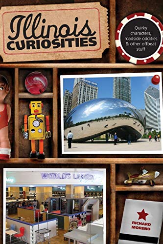 Illinois Curiosities Quirky Characters, Roadside Oddities & Other Offbeat S [Paperback]