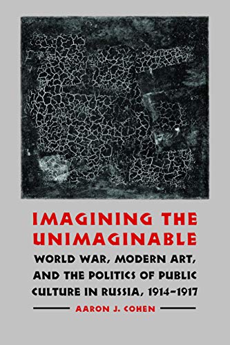 Imagining The Unimaginable World War, Modern Art, And The Politics Of Public Cu [Hardcover]