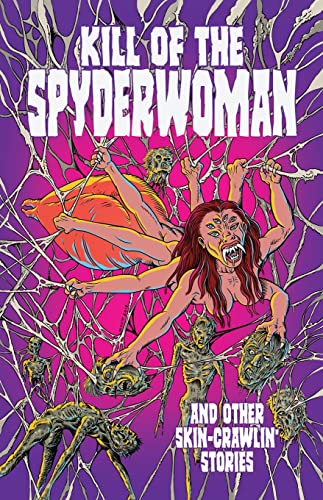 Kill Of The Spyderwoman And Other Skin-Crawlin' Stories
