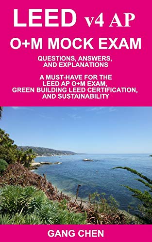LEED V4 AP o+M MOCK EXAM  Questions, Answers, and Explanations a Must-Have for [Paperback]