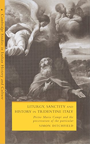 Liturgy, Sanctity and History in Tridentine Italy Pietro Maria Campi and the Pr [Hardcover]