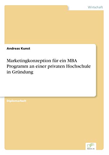Marketingkonzeption Fr ein Mba Programm an Einer Privaten Hochschule in Grndun [Paperback]