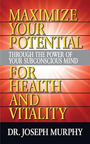 Maximize Your Potential Through the Power of Your Subconscious Mind for Health a [Paperback]