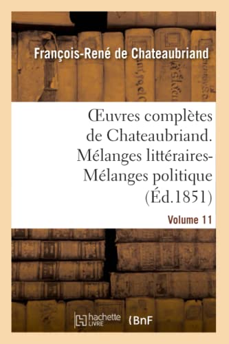 Oeuvres Completes de Chateaubriand. Volume 11. Melanges Litteraires-Melanges Pol [Paperback]
