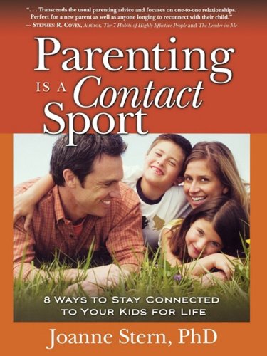 Parenting Is A Contact Sport 8 Ways To Stay Connected To Your Kids For Life [la [Paperback]