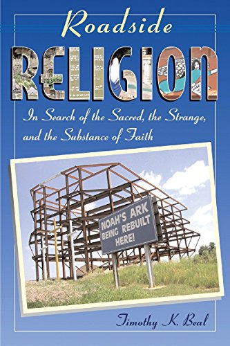 Roadside Religion In Search of the Sacred, the Strange, and the Substance of Fa [Paperback]