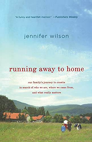 Running Away to Home Our Family's Journey to Croatia in Search of Who We Are, W [Paperback]