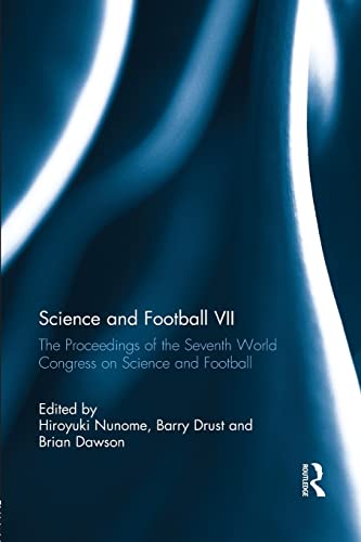 Science and Football VII The Proceedings of the Seventh World Congress on Scien [Paperback]