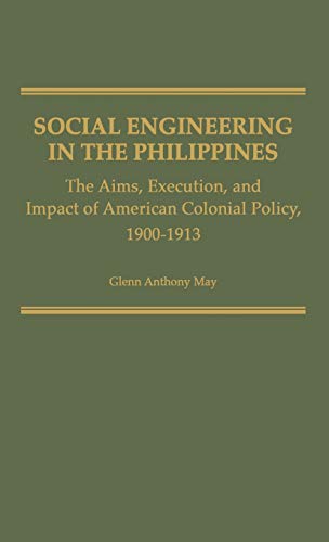 Social Engineering in the Philippines The Aims, Execution, and Impact of Americ [Hardcover]
