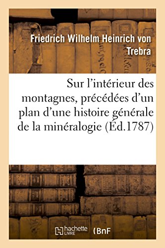 Sur l'Intrieur des Montagnes, Prcdes d'un Plan d'une Histoire Gnrale de la [Paperback]