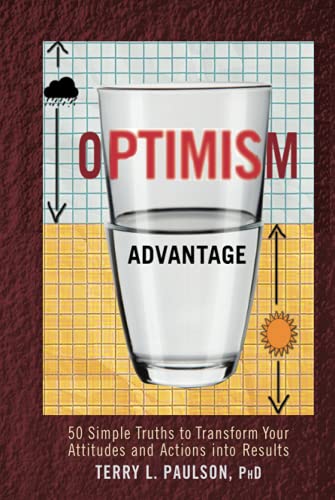The Optimism Advantage 50 Simple Truths to Transform Your Attitudes and Actions [Hardcover]