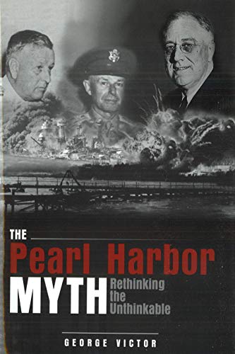 The Pearl Harbor Myth Rethinking The Unthinkable (potomac's Military Controvers [Paperback]