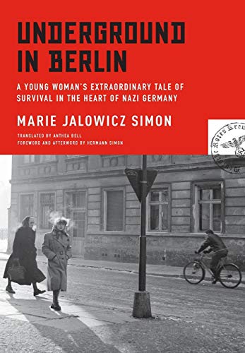 Underground in Berlin A Young Woman&39s Extraordinary Tale of Survival in the [Hardcover]