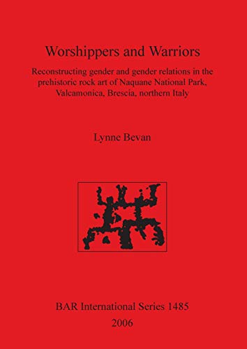 Worshippers and Warriors  Reconstructing Gender and Gender Relations in the Pre [Paperback]
