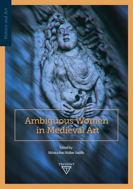 Ambiguous Women in Medieval Art [Hardcover]
