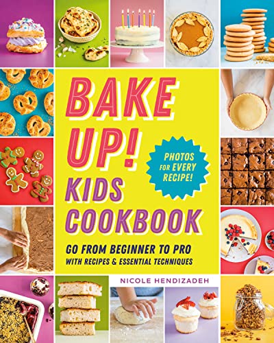 Bake Up Kids Cookbook Go from Beginner to Pro with Recipes and Essential Techn [Paperback]