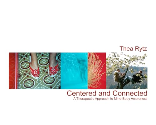 Centered and Connected A Therapeutic Approach to Mind-Body Awareness [Paperback]