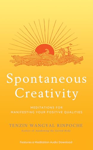 Spontaneous Creativity Meditations for Manifesting Your Positive Qualities [Paperback]