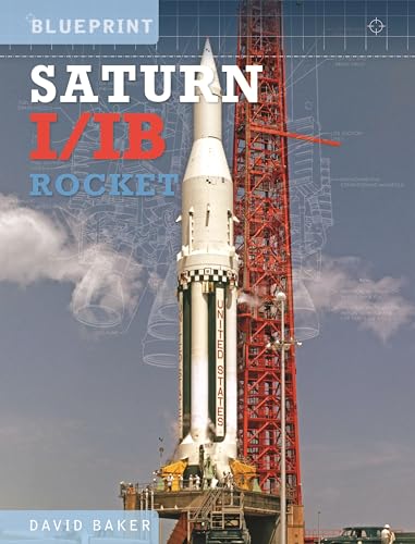The Saturn I/IB Rocket NASA's First Apollo Launch Vehicle [Hardcover]