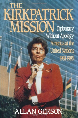 Kirkpatrick Mission (Diplomacy Wo Apology Ame at the United Nations 1981 to 85 [Hardcover]