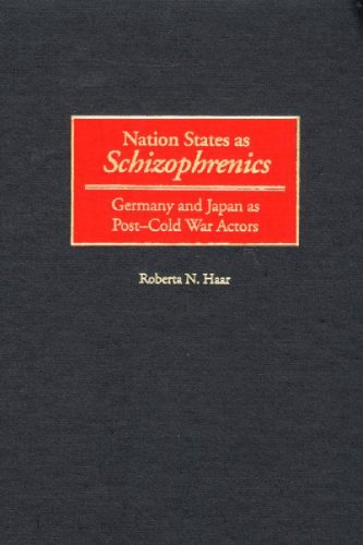 Nation States As Schizophrenics Germany And Japan As Post-Cold War Actors [Hardcover]
