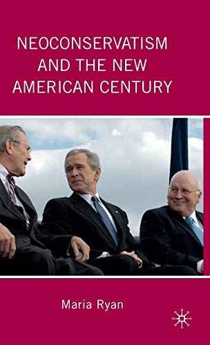 Neoconservatism and the New American Century [Hardcover]