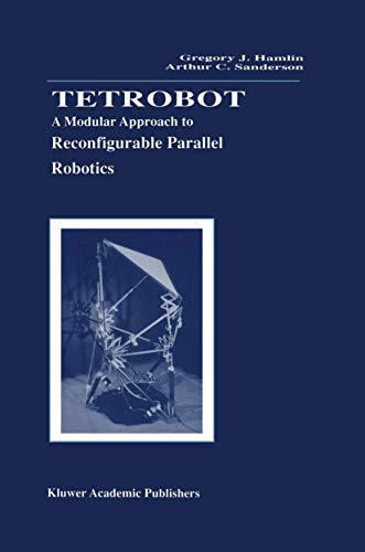 Tetrobot A Modular Approach to Reconfigurable Parallel Robotics [Paperback]