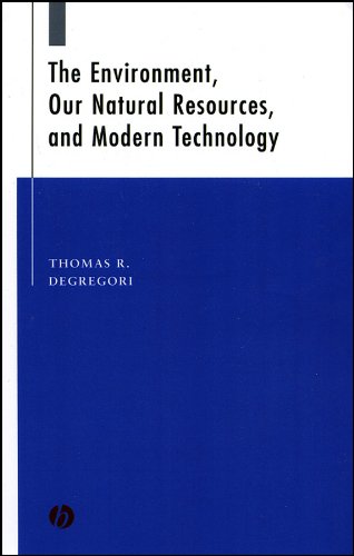 The Environment, Our Natural Resources and Modern Technology [Hardcover]