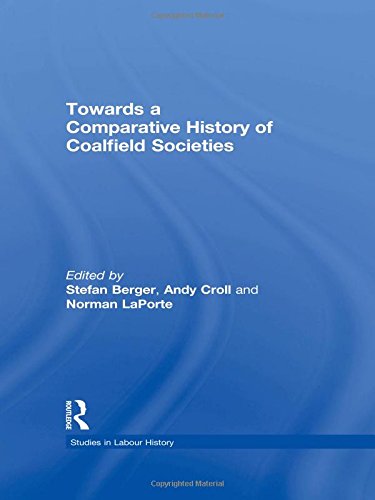 Towards a Comparative History of Coalfield Societies [Hardcover]