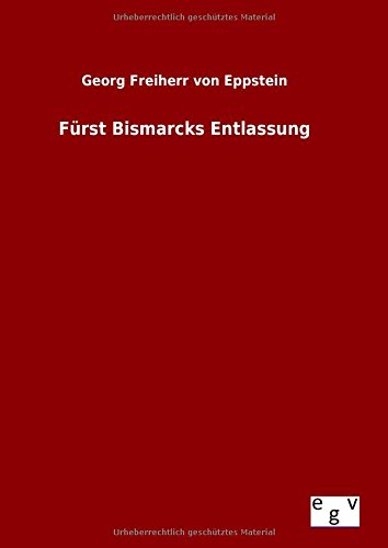 F|rst Bismarcks Entlassung (german Edition) [Hardcover]