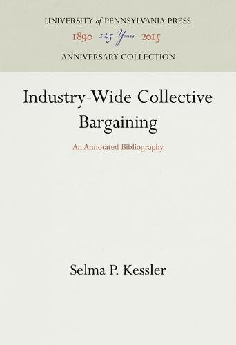 Industry-Wide Collective Bargaining  An Annotated Bibliography [Hardcover]