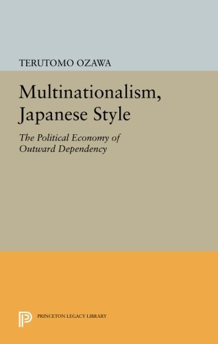 Multinationalism, Japanese Style The Political Economy of Outward Dependency [Paperback]