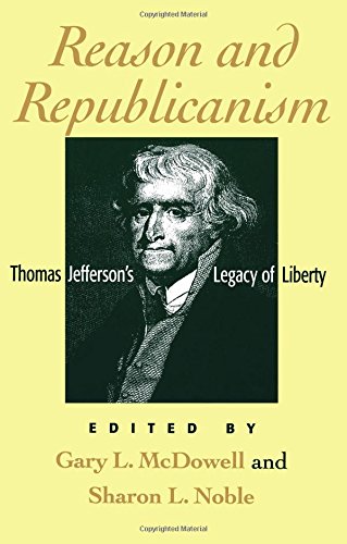 Reason and Republicanism Thomas Jefferson's Legacy of Liberty [Paperback]