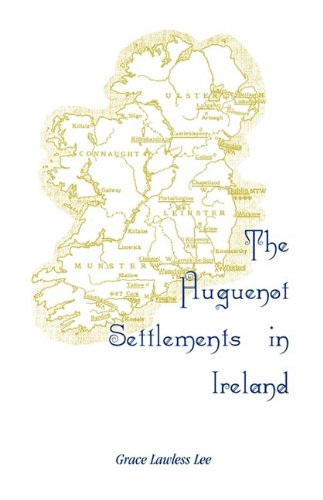The Huguenot Settlements In Ireland [Paperback]