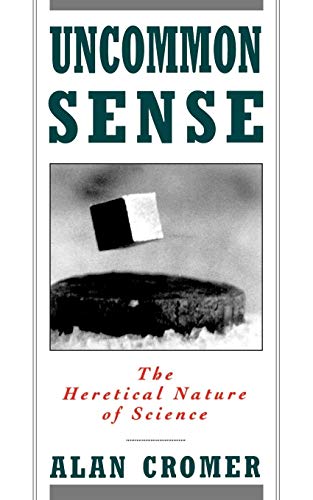 Uncommon Sense The Heretical Nature of Science [Paperback]