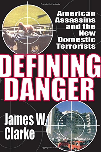 Defining Danger American Assassins and the New Domestic Terrorists [Paperback]