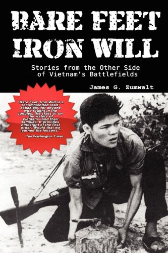 Bare Feet, Iron Will ~ Stories From The Other Side Of Vietnam's Battlefields [Paperback]