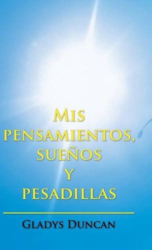 Mis Pensamientos, Sueos Y Pesadillas (spanish Edition) [Hardcover]