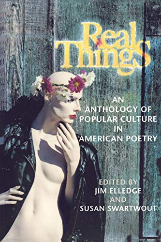 Real Things An Anthology of Popular Culture in American Poetry [Paperback]