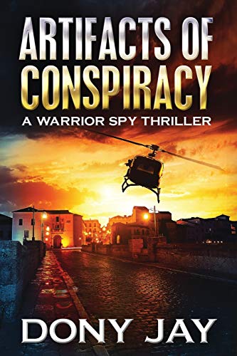 Artifacts Of Conspiracy A Warrior Spy Thriller (volume 2) [Paperback]
