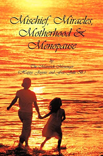 Mischief, Miracles, Motherhood, and Menopause [Paperback]