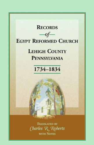 Records Of Egypt Reformed Church, Lehigh County, Pennsylvania 1734-1834 [Paperback]