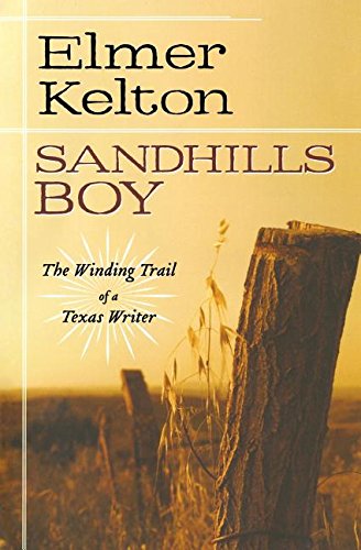 Sandhills Boy The Winding Trail of a Texas Writer [Paperback]
