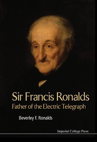 Sir Francis Ronalds Father Of The Electric Telegraph [Hardcover]