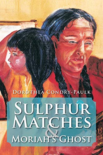 Sulphur Matches and Moriah's Ghost [Paperback]