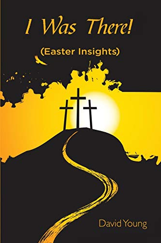 I Was There (Easter Insights) [Paperback]
