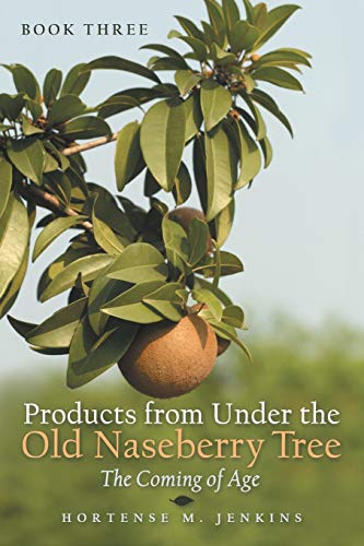 Book Three Products from under the Old Naseberry Tree  The Coming of Age [Paperback]