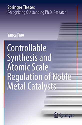 Controllable Synthesis and Atomic Scale Regulation of Noble Metal Catalysts [Paperback]